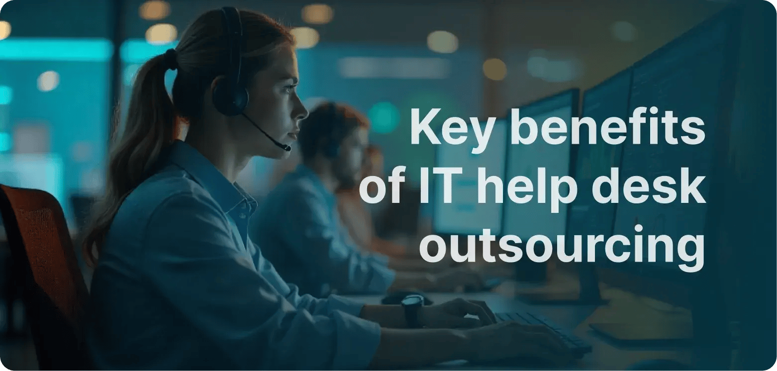 Key benefits of IT help desk outsourcing